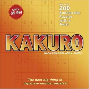 Paperback Kakuro: 200 Sudoku-Like Puzzles with a Twist Book