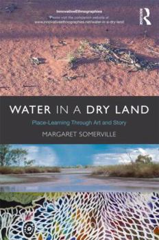 Paperback Water in a Dry Land: Place-Learning Through Art and Story Book