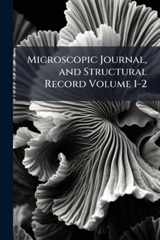Paperback Microscopic Journal, and Structural Record Volume 1-2 Book