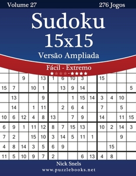 Paperback Sudoku 15x15 Versão Ampliada - Fácil ao Extremo - Volume 27 - 276 Jogos [Portuguese] [Large Print] Book