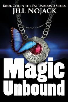 Magic Unbound - Book #1 of the Fae Unbound