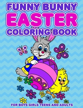 Paperback Funny Bunny Easter Coloring Book: 24 Designs For Boys Girls Teens and Adults Book