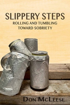 Paperback Slippery Steps: Rolling & Tumbling Toward Sobriety Book