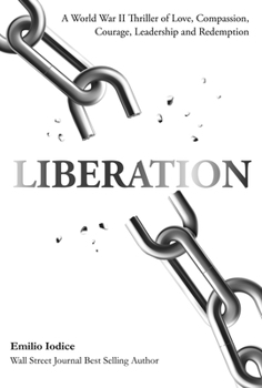Paperback Liberation: A World War II Thriller of Love, Compassion, Courage, Leadership and Redemption Book