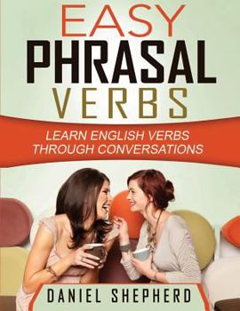 Paperback Easy Phrasal Verbs: Learn English verbs through conversations Book