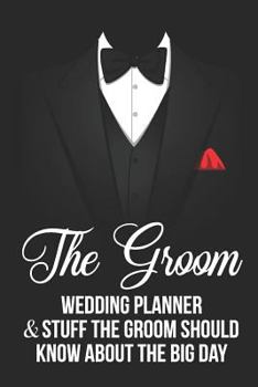 Paperback The Groom Wedding Planner & Stuff a Groom Should Know about the Big Day: Groom Gag Gift Blank Lined Notebook Journal Planner Book