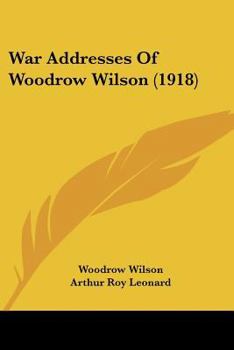 War addresses of Woodrow Wilson;