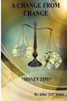 Paperback "A Change from Change" by Jay Jones: Money Tips Book