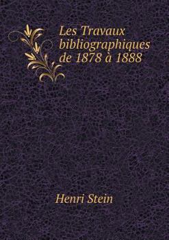 Paperback Les Travaux bibliographiques de 1878 ? 1888 [French] Book