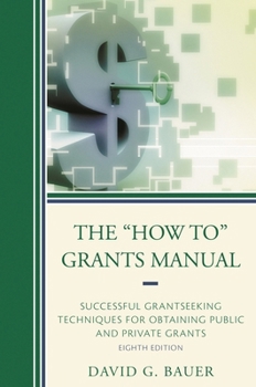 The How To Grants Manual: Successful Grantseeking Techniques for Obtaining Public and Private Grants, 8th Edition