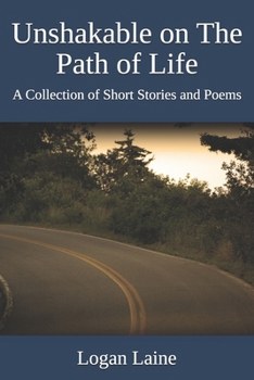 Paperback Unshakable on The Path of Life: A Collection of Short Stories and Poems Book
