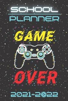 Paperback School Planner 2021-2022 Gamer: esport player Video games computer middle elementary and high school student geek with schedule and holidays to plan a Book