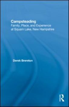 Campsteading: Family, Place, and Experience at Squam Lake, New Hampshire