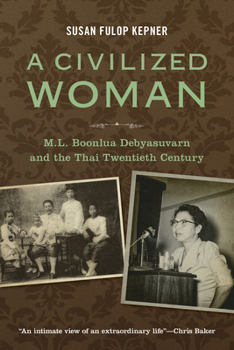 Paperback A Civilized Woman: M. L. Boonlua Debhayasuwan and the Thai Twentieth Century Book