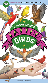 Paperback Soaring, Singing Tattoo Birds: 50 Temporary Tattoos That Teach Book