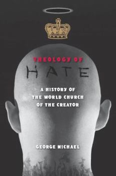 Hardcover Theology of Hate: A History of the World Church of the Creator Book