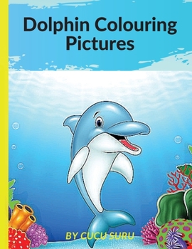 Paperback Dolphin Colouring Pictures: A Unique Collection Of Coloring Pages Book