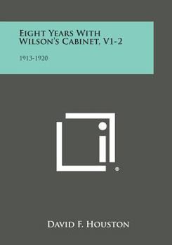 Paperback Eight Years with Wilson's Cabinet, V1-2: 1913-1920 Book