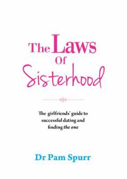 Hardcover The Laws of Sisterhood: The Rules for Successful Dating, Keeping Your Friends, and Finding the One Book