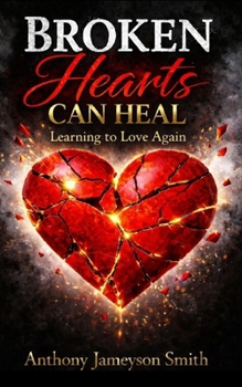 Paperback Broken Hearts Can Heal: Learning to love again Book