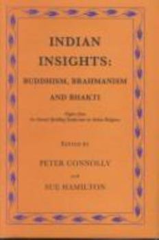 Hardcover Indian Insights: Buddhism, Brahmanism and Bhakti Book