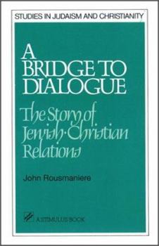 Paperback A Bridge to Dialogue: The Story of Jewish-Christian Relations Book