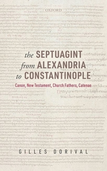 Hardcover The Septuagint from Alexandria to Constantinople: Canon, New Testament, Church Fathers, Catenae Book