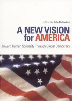 Paperback A New Vision for America: Toward Human Solidarity Through Global Democracy Book