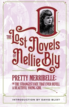 Pretty Merribelle: The Strangest Fate That Ever Befell A Beautiful Young Girl - Book #10 of the Lost Novels of Nellie Bly