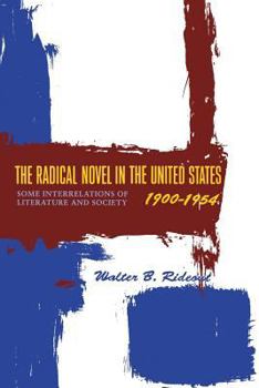 Paperback The Radical Novel in the United States, 1900-1954: Some Interrelations of Literature and Society Book