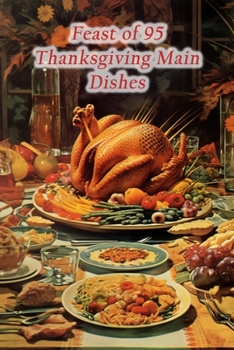 Paperback Feast of 95 Thanksgiving Main Dishes Book