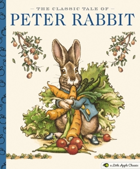 Hardcover The Classic Tale of Peter Rabbit: A Little Apple Classic Book