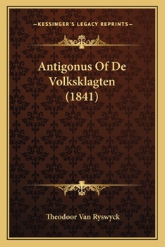 Paperback Antigonus Of De Volksklagten (1841) [Dutch] Book
