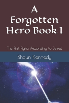 Paperback A Forgotten Hero Book I: The First Fight: According to Jewel Book
