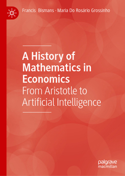 Hardcover A History of Mathematics in Economics: From Aristotle to Artificial Intelligence Book