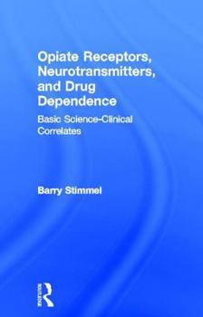 Hardcover Opiate Receptors, Neurotransmitters, and Drug Dependence: Basic Science-Clinical Correlates Book