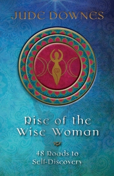 Paperback Rise of the Wise Woman: 48 Roads to Self Discovery Book