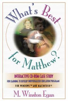 What's Best for Matthew?: Interactive Cd-Rom Case Study for Learning to Develop Individualized Education Programs : Windows and Macintosh