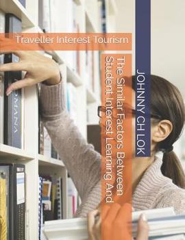 Paperback The Similar Factors Between Student Interest Learning And: Traveller Interest Tourism Book