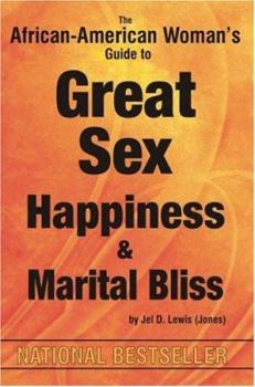 The African-American Woman's Guide to Great Sex, Happiness & Martial Bliss