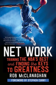 Hardcover Net Work: Training the Nba's Best and Finding the Keys to Greatness Book
