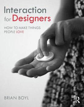 Paperback Interaction for Designers: How to Make Things People Love Book