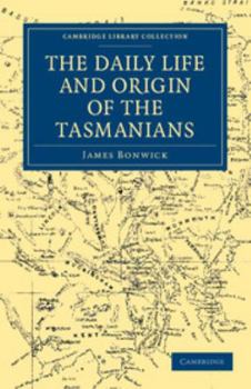 Paperback The Daily Life and Origin of the Tasmanians Book
