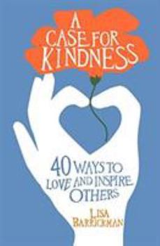 Paperback A Case for Kindness: 40 Ways to Love and Inspire Others Book