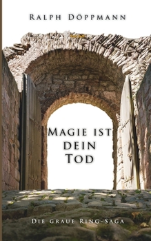 Paperback Magie ist dein Tod: Die graue Ring-Saga [German] Book