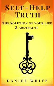 Paperback Self-Help Truth: The Solution of Your Life - 3 Abstracts Book