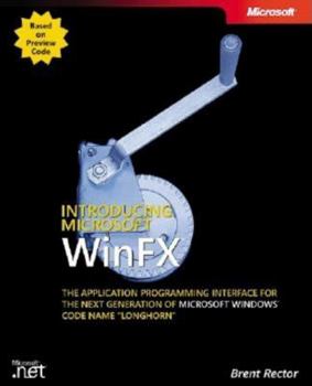 Paperback Introducing Microsoft WinFX: The Application Programming Interface for the Next Generation of Microsoft Windows Code Name "Longhorn" Book