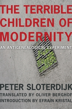 Paperback The Terrible Children of Modernity: An Antigenealogical Experiment Book