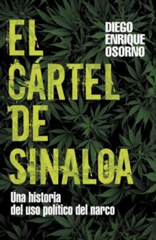 Paperback El Cartel de Sinaloa: Una Historia del USO Politico del Narco [Spanish] Book