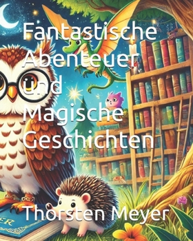 Fantastische Abenteuer und Magische Geschichten (German Edition)